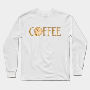 Coffee Time Coffee Quote Word Art Long Sleeve T-Shirt